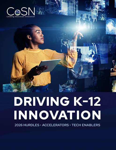 NEW: CoSN's 2026 Driving K-12 Innovation Report is here!
Goes beyond trends with real case studies, practical recommendations & cross-topic insights. Key themes: ethical frameworks, equity & cultural change over tech change. Bottom line: People & culture drive transformation, not tech alone.