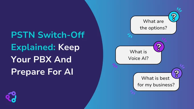 PSTN Switch-Off Explained: Keep Your PBX And Prepare For AI