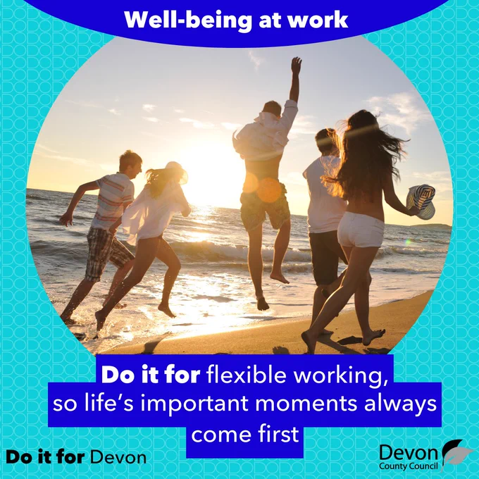 Picture shows a family running together along the beach at sunset. Above the picture is the words 'Well-being at work'. Below the picture is written 'Do it for flexible working - so life’s important moments always come first'.