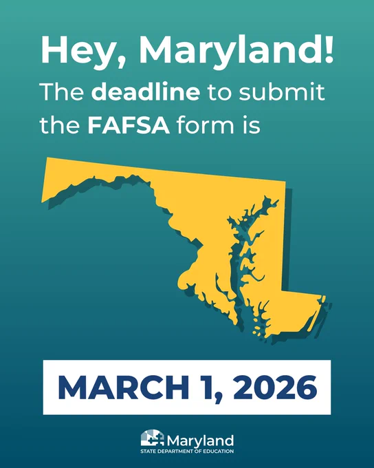 A graphic with a blue-green gradient background features the shape of Maryland in yellow. Text reads: "Hey, Maryland! The deadline to submit the FAFSA form is March 1, 2026."