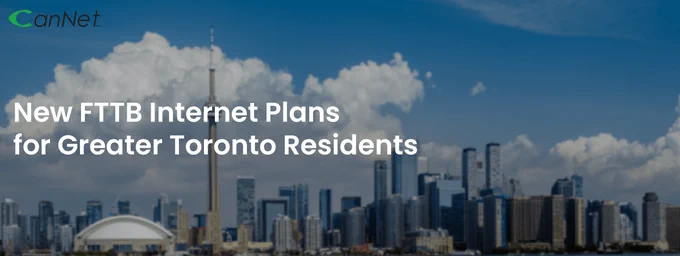 Why CanNet’s New Fibre Internet Plans Are a Game Changer for Toronto Residents