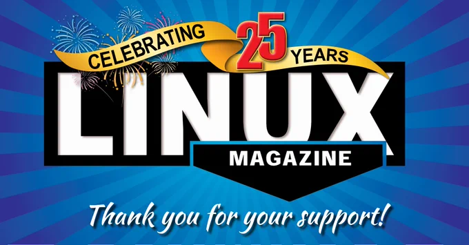 CELEBRATING 25 YEARS OF LINUX MAGAZINE: Thank you for your support!