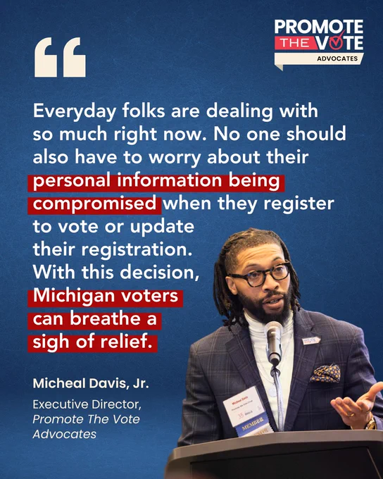 Graphic with a photo of PTV Executive Director, Micheal Davis, Jr. in the corner. Quote text on graphic reads, "Everyday folks are dealing with so much right now. No one should also have to worry about their personal information being compromised when they register to vote or update their registration. With this decision, Michigan voters can breathe a sigh of relief."