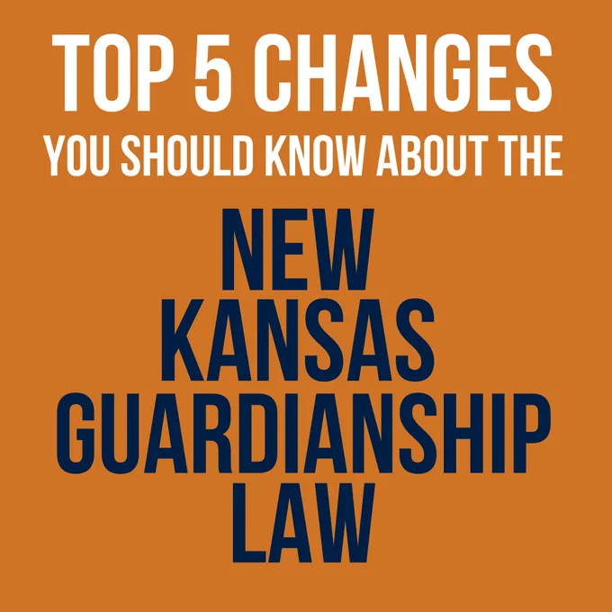 Orange graphic with white and blue text that reads: "TOP 5 CHANGES YOU SHOULD KNOW ABOUT THE NEW KANSAS GUARDIANSHIP LAW"
