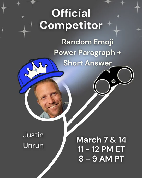 "Official Competitor" graphic for an event on March 7 and 14 from 11 AM – 12 PM ET. The image features a circular headshot of Justin Unruh, who is wearing a blue baseball cap with a white crown emblem. The background is a dark gray gradient with stylized white stars. Text highlights the session topics: "Random Emoji Power Paragraph   Short Answer." A graphic of binoculars points toward the event details.