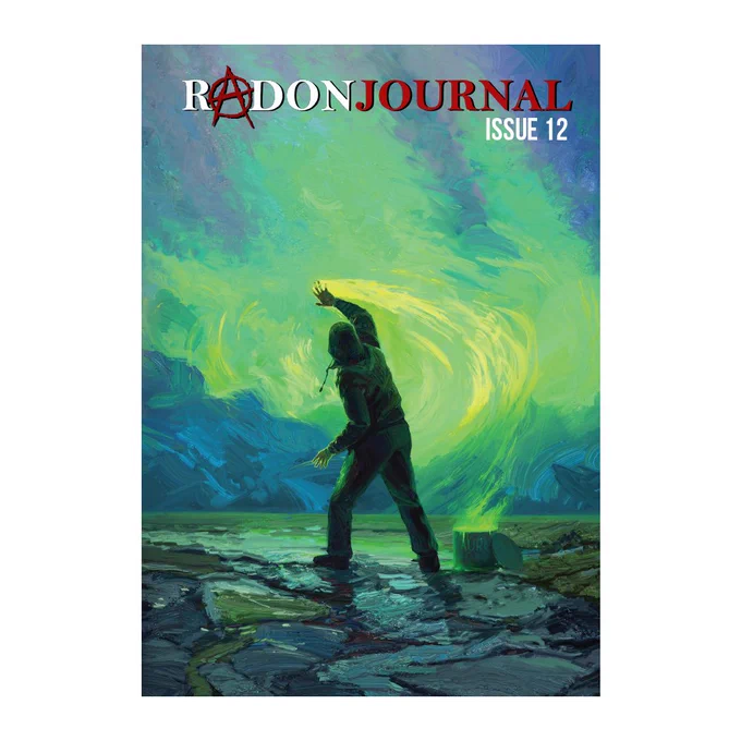 Illustrated magazine cover for Radon Journal, Issue 12. A lone hooded figure stands on a wet, rocky shoreline, seen from behind, raising one arm toward a swirling, luminous green and yellow vortex in the sky. The sky is painted in expressive brushstrokes of green, blue, and teal, creating a stormlike, otherworldly atmosphere. A small glowing container or bucket sits on the ground near the figure’s feet. The title “RADON JOURNAL” appears at the top, with a red anarchy-style “A” incorporated into the word “RADON,” and “ISSUE 12” printed in white on the upper right.