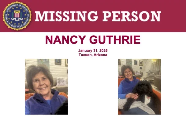 Missing person poster for Nancy Guthrie last seen in Tucson, Arizona, on January 31, 2026. Anyone with information concerning this case is asked to contact the FBI at 1-800-CALL-FBI (1-800-225-5324) or submit a tip online at tips.fbi.gov.