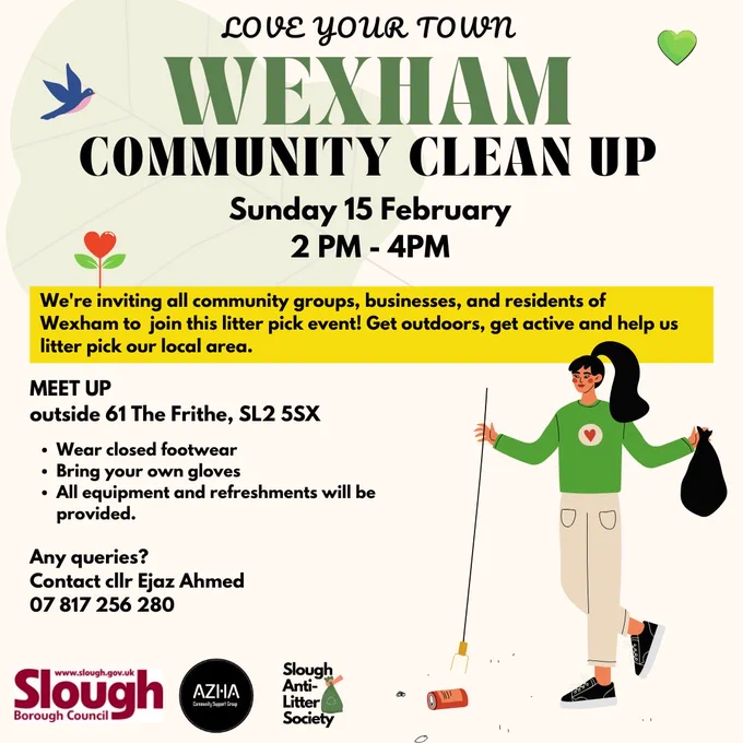 Poster promoting a Wexham Community Clean-Up event. Details include Sunday 15 February 2026, 2–4pm, meeting point at The Frithe, SL2 5SX. Organised under the Slough Anti-Litter Society with community partners. Contact listed as Cllr Ejaz Ahmed. Refreshments will be served.