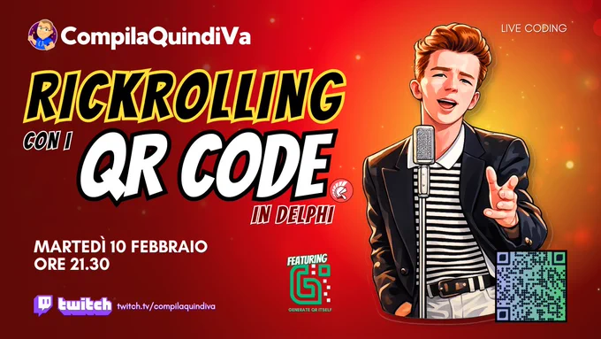 Copertina della live di coding su Twitch con titolo *Rickrolling con i QRCode in Delphi*, programmata per martedì 10 febbraio 2026 alle ore 21:30 sul canale Twitch "CompilaQuindiVa" di Marco Breveglieri (https://twitch.tv/compilaquindiva).
