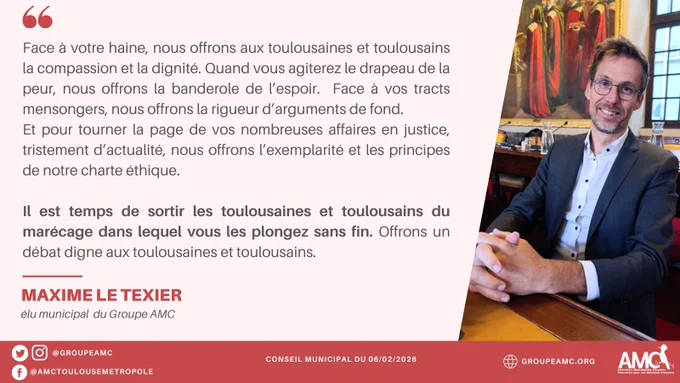 Extrait du discours de Maxime Le Texier : 
Face à votre haine, nous offrons aux toulousaines et toulousains la compassion et la dignité. Quand vous agiterez le drapeau de la peur, nous offrons la banderole de l’espoir.  Face à vos tracts mensongers, nous offrons la rigueur d’arguments de fond.
Et pour tourner la page de vos nombreuses affaires en justice, tristement d’actualité, nous offrons l’exemplarité et les principes de notre charte éthique.

Il est temps de sortir les toulousaines et toulousains du marécage dans lequel vous les plongez sans fin. Offrons un débat digne aux toulousaines et toulousains.