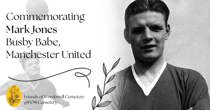 A graphic showing Mark Jones.
Text "Commemorating Mark Jones, Busby Babe, Manchester United." The friends of wombwell cemetery logo is on the bottom left.