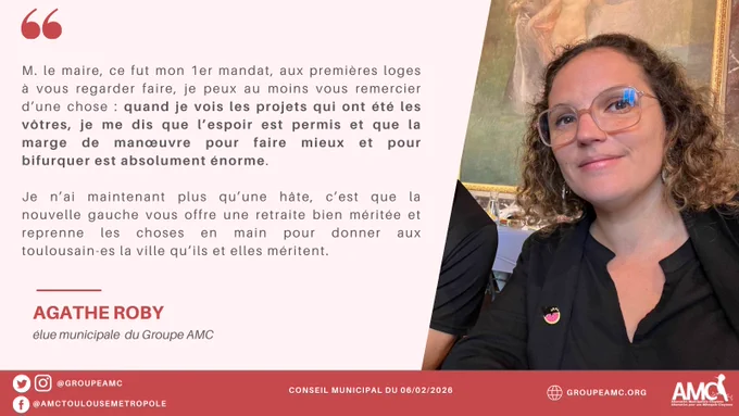Citation du discours d'Agathe Roby : "M. le maire, ce fut mon 1er mandat, aux premières loges à vous regarder faire, je peux au moins vous remercier d’une chose : quand je vois les projets qui ont été les vôtres, je me dis que l’espoir est permis et que la marge de manœuvre pour faire mieux et pour bifurquer est absolument énorme. 
Je n’ai maintenant plus qu’une hâte, c’est que la nouvelle gauche vous offre une retraite bien méritée et reprenne les choses en main pour donner aux toulousain-es la ville qu’ils et elles méritent."