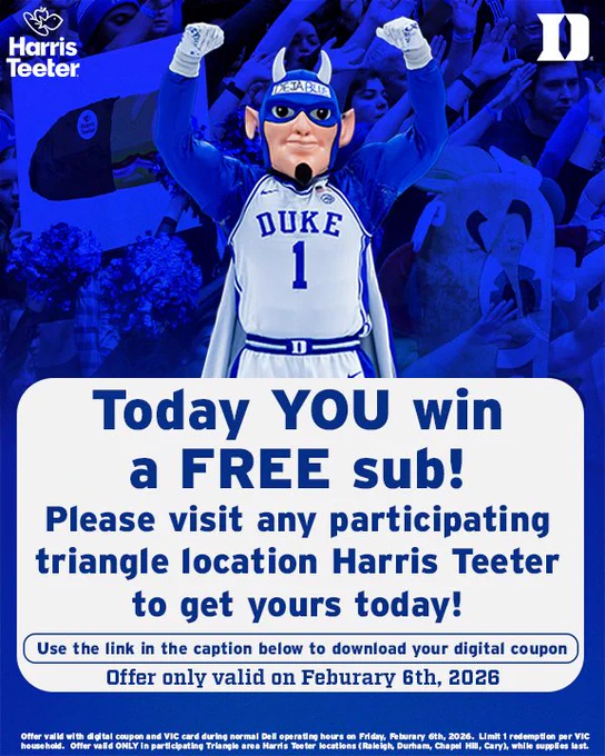 Promotion valid today only, February 6. Duke fans can get a free 6-inch sub at participating Triangle-area Harris Teeter locations. To redeem, download the Harris Teeter app to access the digital coupon or visit harristeeter.com/pr/duke-promo.