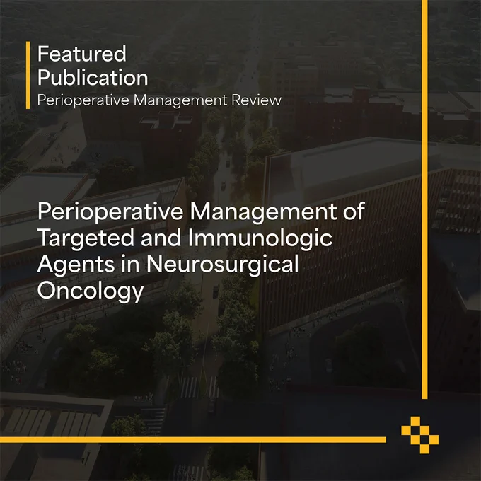 Featured publication image of Perioperative Management of Targeted and Immunologic Agents in Neurosurgical Oncology.
