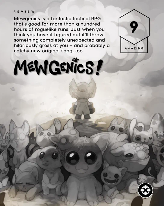 Review: Mewgenics is a fantastic tactical RPG that's good for more than a hundred hours of roguelike runs. Just when you think you have it figured out it'll throw something completely unexpected and hilariously gross at you – and probably a catchy new original song, too. Score: 9 Amazing