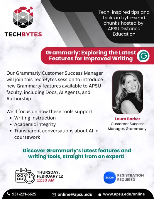 Promotional flyer for APSU Distance Education’s TechBytes session titled “Grammarly: Exploring the Latest Features for Improved Writing.” The flyer highlights a presentation by Grammarly Customer Success Manager Laura Barker, covering new Grammarly features such as Docs, AI agents, and authorship, with a focus on writing instruction, academic integrity, and transparent conversations about AI. The event is scheduled for Thursday, February 12 at 11:30 a.m. via Zoom, with registration required. Contact information and APSU Online branding appear at the bottom.