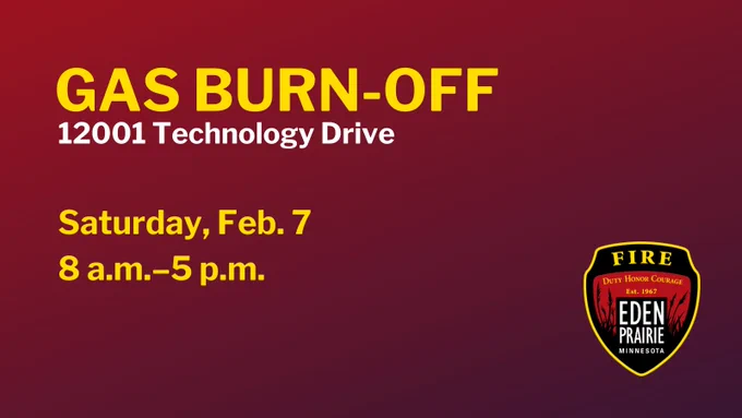 Announcement for a gas burn-off at 12001 Technology Drive on Saturday, Feb. 7, from 8 a.m. to 5 p.m., with Eden Prairie Fire Department logo.