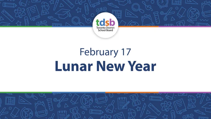 Graphic for the Toronto District School Board featuring the TDSB wordmark above the text: ‘February 17 Lunar New Year.’ The background shows a pattern of white school-related icons on a blue backdrop.