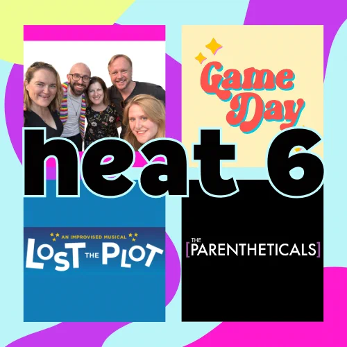 Four square images containing logos of improv teams. The words Heat 6 appear over the four images. The logos are for groups Be Right Back; Game Day; Lost the Plot; The Parentheticals