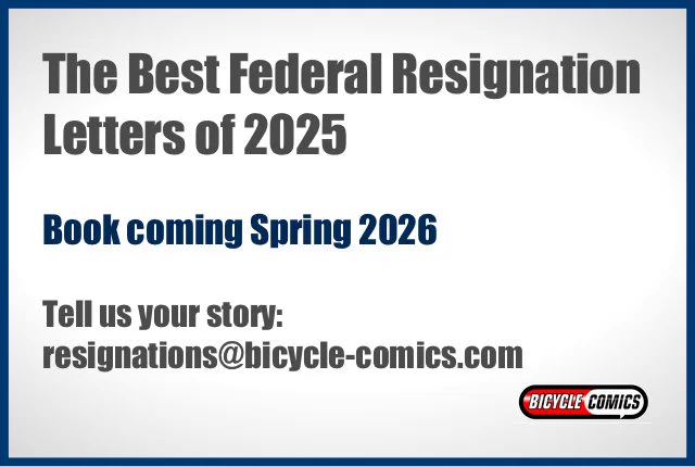 A color slide or presentation graphic. Text reads:
"The Best Federal Resignation Letters of 2025
Book coming Spring 2026
Tell us your story:
resignations@bicycle-comics.com"

The logo of Bicycle Comics occupies the lower right corner