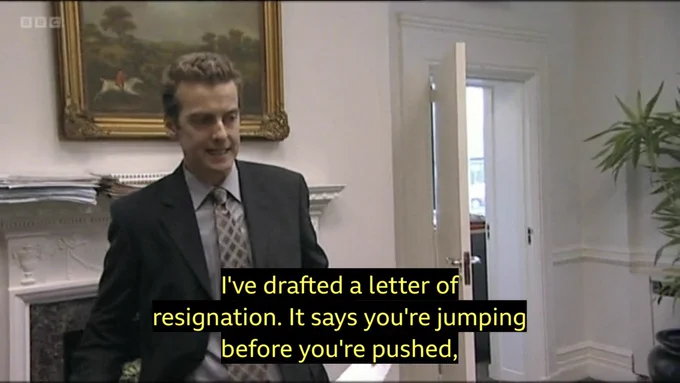 I’ve drafted a letter of resignation. It says you’re jumping before you’re pushed,