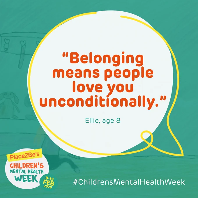 The image features a quote in a speech bubble: "Belonging means people love you unconditionally" - Ellie, age 9. The "Place2Be's Children's Mental Health Week" logo is in the bottom left corner and the hashtag #ChildrensMentalHealthWeek is at the bottom right.