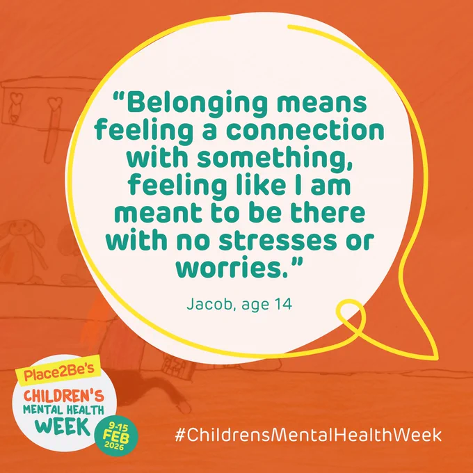 The image features a quote in a speech bubble: "Belonging means feeling a connection with something, feeling like I am meant to be there with no stresses or worries." - Jacob, age 14. The "Place2Be's Children's Mental Health Week" logo is in the bottom left corner and the hashtag #ChildrensMentalHealthWeek is at the bottom right.