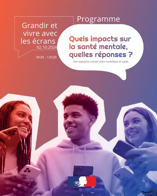 Affiche en dégradé orange et violet annonçant un événement intitulé « Grandir et vivre avec les écrans » le 2 octobre 2026, de 9h30 à 12h30. Au centre, une bulle de dialogue pose la question : « Quels impacts sur la santé mentale, quelles réponses ? Une approche croisée entre numérique et santé. » En bas, trois jeunes souriants tiennent des smartphones, et un logo officiel de la République française est visible.