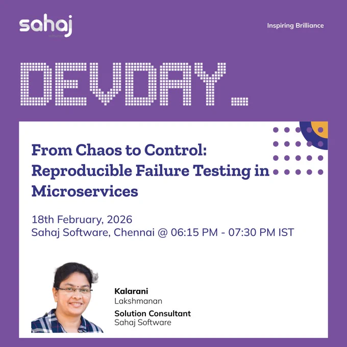 Event poster by Sahaj Software titled “Devday, From Chaos to Control: Reproducible Failure Testing in Microservices.” The poster lists the event on 18th February 2026 at Sahaj Software, Chennai, from 6:15 PM to 7:30 PM IST. It features a headshot of Kalarani Lakshmanan, Solution Consultant at Sahaj Software, on a purple background with the tagline “Inspiring Brilliance.”