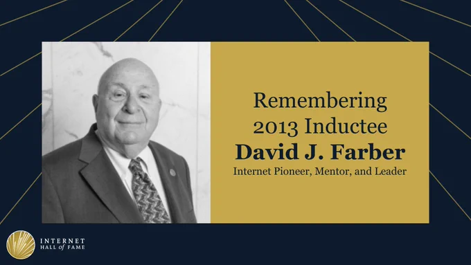 Remembering 2013 Inductee David J. Farber, Internet pioneer, mentor, and leader