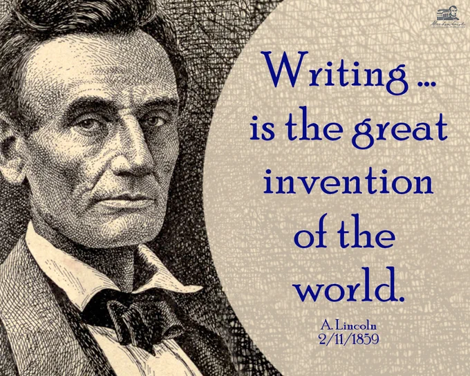 An illustration of Abraham Lincoln. Text next to him says, "Writing ... is the great invention of the world. - A. Lincoln, 2/11/1859"
