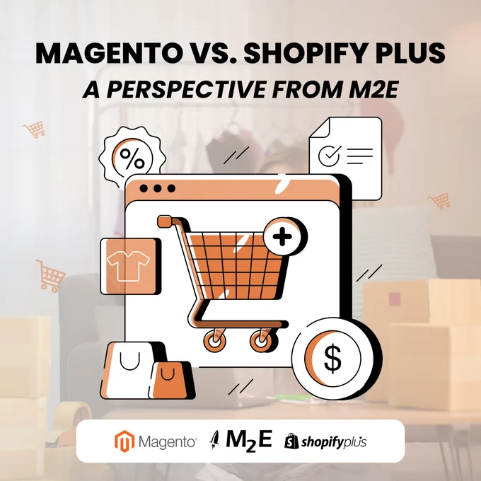 Magento vs. Shopify Plus: A Perspective from M2E