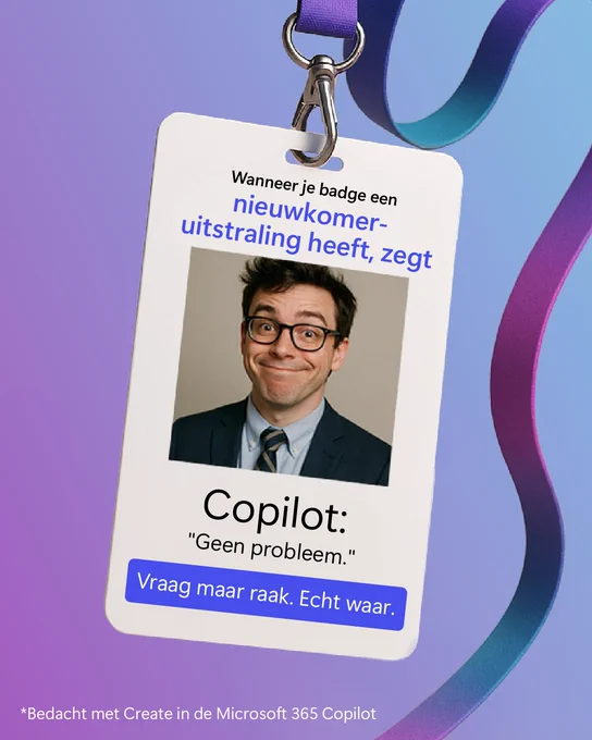 Wanneer je badge een nieuwkomeruitstraling heeft, zegt Copilot: \"Geen probleem\" Vraag maar raak, Echt waar.