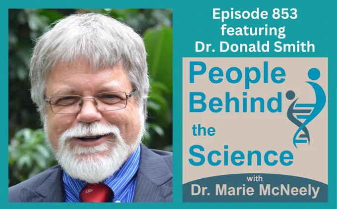 There is a headshot photo of Dr. Donald Smith on the left. On the right, the text reads, "Episode 853 featuring Dr. Donald Smith". The cover art for the People Behind the Science podcast is pictured below. 