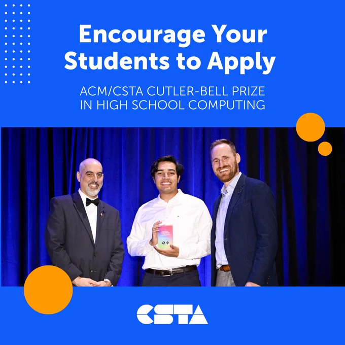 A previous winner presents his award while standing with CSTA’s executive director and the board chair. Text reads: Encourage Your Students to Apply to the ACM/CSTA Cutler-Bell Prize in High School Computing. 