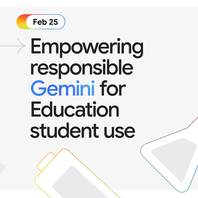 A graphic for February 25th titled "Empowering responsible Gemini for Education student use." The background features subtle geometric outlines and a clipboard icon.