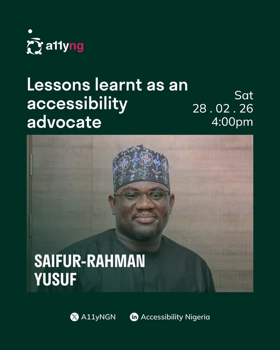Event flyer for acessibility Nigeria titled "Lessons learnt as an accessibility advocate." Features a photo of speaker Saifur-Rahman Yusuf. The event is scheduled for Saturday, February 28, 2026, at 4:00 PM. Includes social media handles for X as A11yNGN and linkedIn as Accessibility Nigeria.
