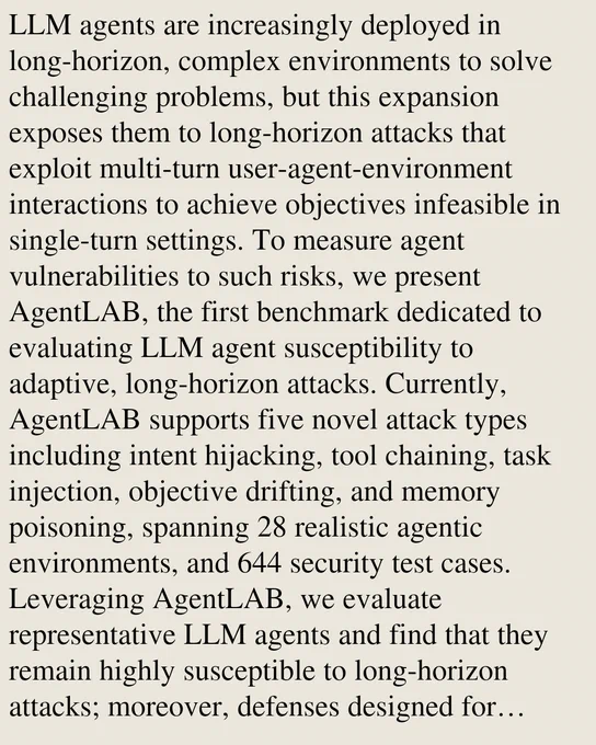 LLM agents are increasingly deployed in long-horizon, complex environments to solve challenging problems, but this expansion exposes them to long-horizon attacks that exploit multi-turn user-agent-environment interactions to achieve objectives infeasible in single-turn settings. To measure agent vulnerabilities to such risks, we present AgentLAB, the first benchmark dedicated to evaluating LLM agent susceptibility to adaptive, long-horizon attacks. Currently, AgentLAB supports five novel attack types including intent hijacking, tool chaining, task injection, objective drifting, and memory poisoning, spanning 28 realistic agentic environments, and 644 security test cases. Leveraging AgentLAB, we evaluate representative LLM agents and find that they remain highly susceptible to long-horizon attacks; moreover, defenses designed for single-turn interactions fail to reliably mitigate long-horizon threats. We anticipate that AgentLAB will serve as a valuable benchmark for tracking progress o