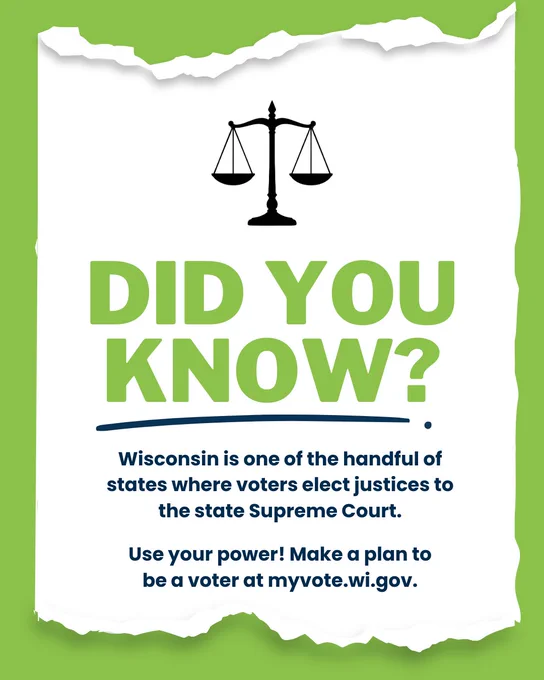 A white background with a green border, with an icon of a scale in black at the top, and text below that reads “Did you know? Wisconsin is one of the handful of states where voters elect justices to the state Supreme Court. Use your power! Make a plan to be a voter at myvote.wi.gov.”