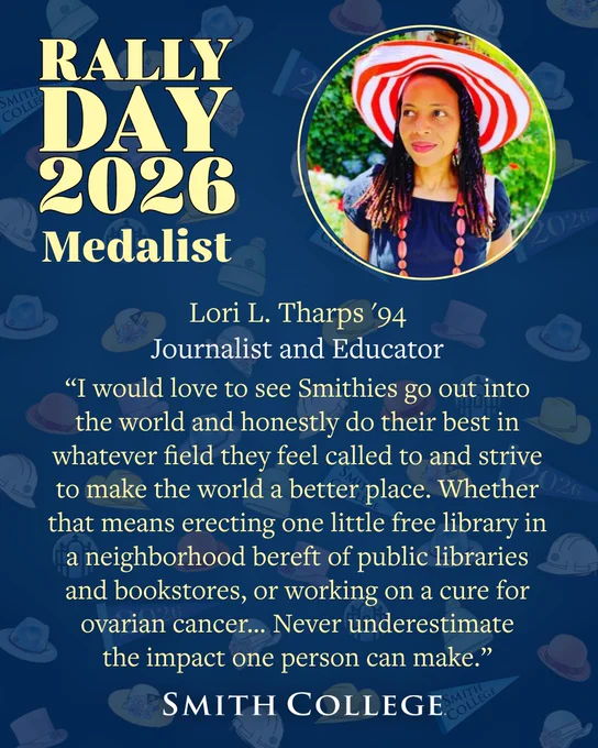 Lori L. Tharps, a journalist and educator, is featured on a colorful poster for Rally Day 2026 Medalist. She is shown wearing a wide-brimmed striped hat. The poster includes a quote from her encouraging students to make a positive impact in the world. The background features small images of hats and the text mentions Smith College.