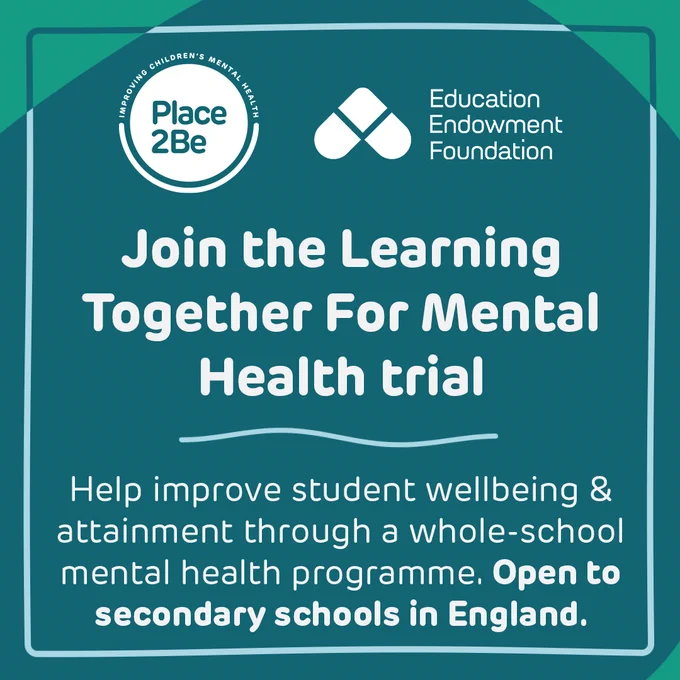 Promotional graphic featuring logos of Place2Be and Education Endowment Foundation. Text reads: "Join the Learning Together For Mental Health trial. Help improve student wellbeing & attainment through a whole-school mental health programme. Open to secondary schools in England."