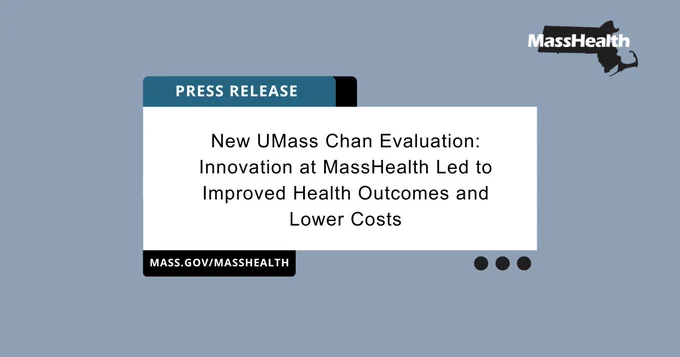 A graphic that says "New UMass Chan Evaluation: Innovation at MassHealth Led to Improved Health Outcomes and Lower Costs"