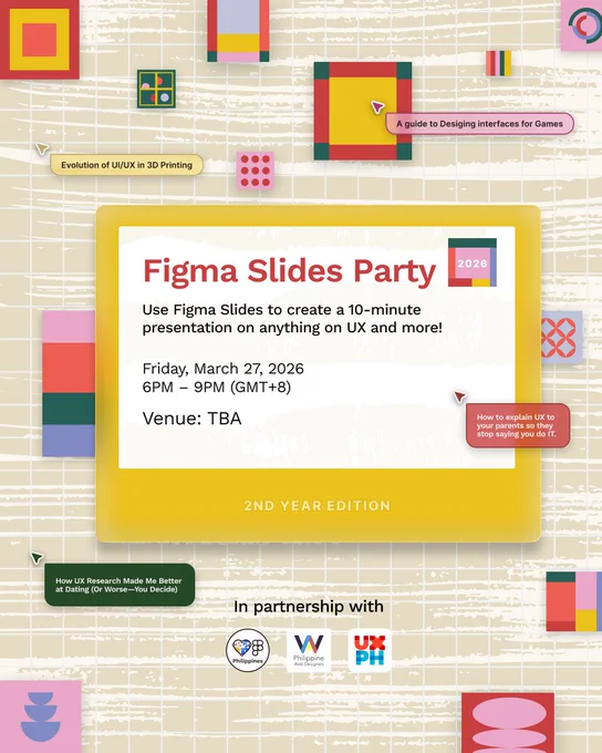 Poster for ‘Figma Slides Party’, an in-person event by Friends of Figma, Philippines happening on Friday, March 27, 2026, from 6–9 PM. The venue is listed as TBA. The poster contains various colorful vector graphics, titles of design topics within Figma cursor chat elements, and the FoFPH, PWDO, and UXPH logos at the bottom middle section.