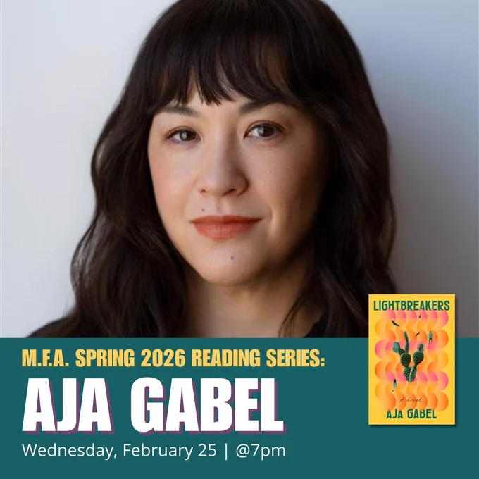 Promotional graphic for the M.F.A. Spring 2026 Reading Series featuring novelist Aja Gabel. The image includes a headshot of Aja Gabel, the book cover of Lightbreakers, and event details: Wednesday, February 25 at 7 p.m. in the Bogomolny Room, UBalt Student Center.