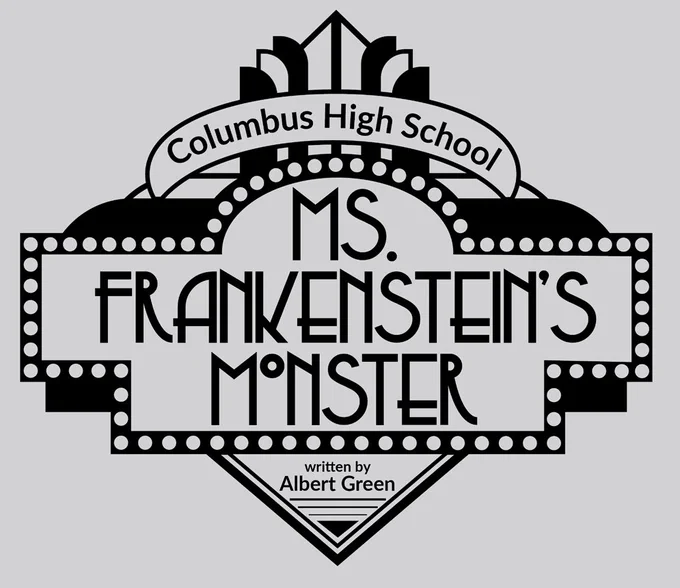 Graphic in black and white.  says columbus high school,  Ms. Frankenstein's Monster