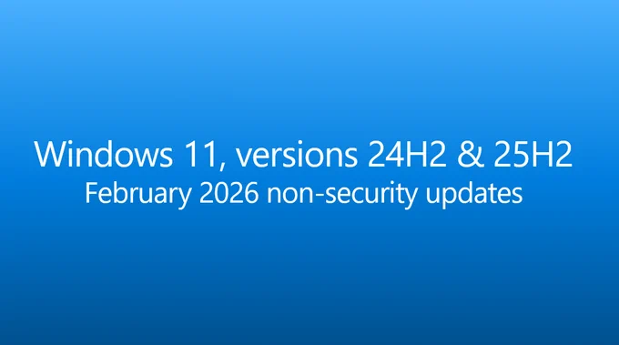 Blue banner with the text “Windows 11, versions 25H2 & 24H2 February  2026 non-security preview update” 