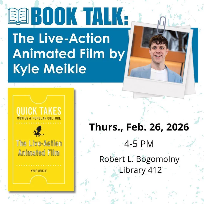Promotional graphic for a book talk titled “The Live-Action Animated Film by Kyle Meikle.” The design features a blue header reading “Book Talk,” a photo of Kyle Meikle clipped like a Polaroid, and the yellow book cover. Event details: Thursday, Feb. 26, 2026, 4–5 PM, Robert L. Bogomolny Library, Room 412.