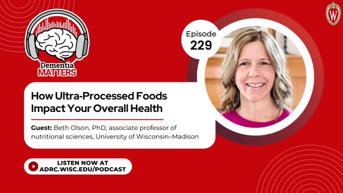 A graphic promoting the latest episode of "Dementia Matters". On the right is a photo of guest Dr. Beth Olson. Underneath the podcast logo is the episode title, "How Ultra-Processed Foods Impact Your Overall Health"