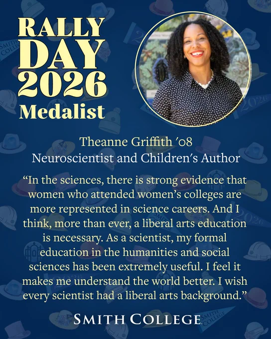 Poster titled "Rally Day 2026 Medalist" featuring Theanne Griffith, a neuroscientist and children's author, with a quote about the importance of liberal arts education in the sciences. The background includes graphics related to Smith College, where she is an alum.