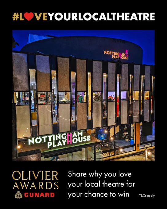 An image of the exterior of Nottingham Playhouse. Text reads #LoveYourLocalTheatre. Olivier Awards, Cunard. Share why you love your local theatre for your chance to win. T&Cs apply.